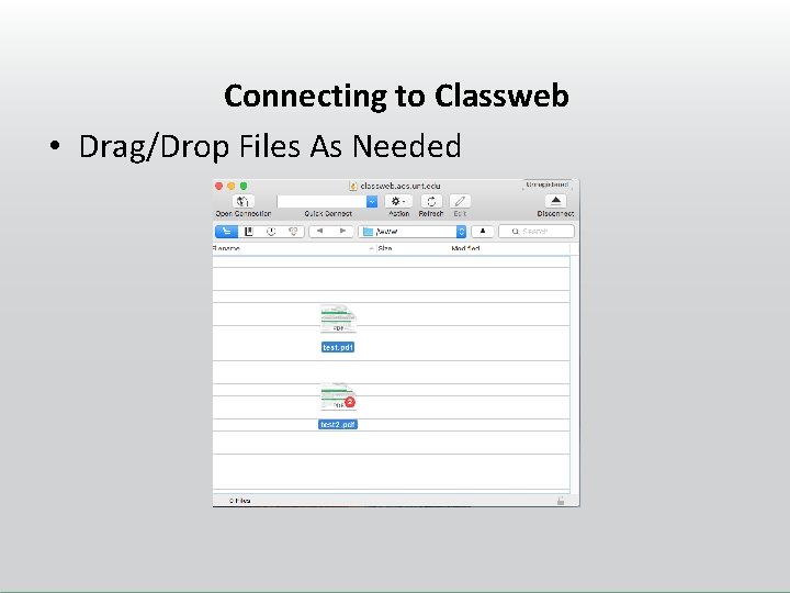 Connecting to Classweb • Drag/Drop Files As Needed 