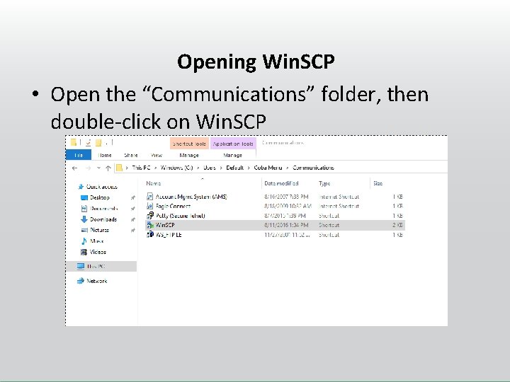 Opening Win. SCP • Open the “Communications” folder, then double-click on Win. SCP 