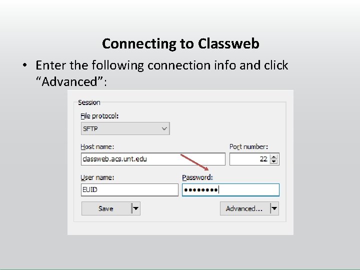Connecting to Classweb • Enter the following connection info and click “Advanced”: 
