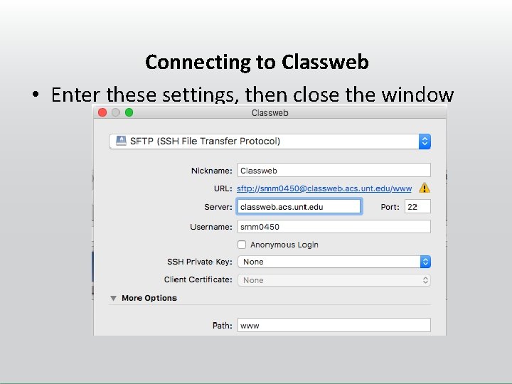 Connecting to Classweb • Enter these settings, then close the window 