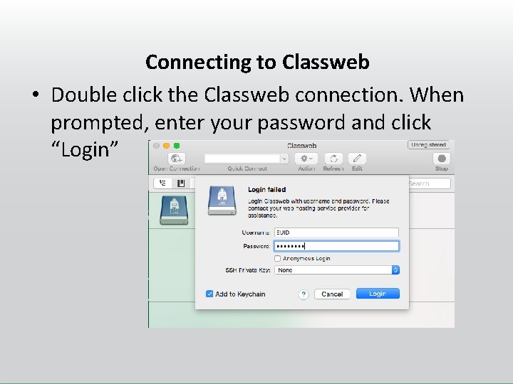 Connecting to Classweb • Double click the Classweb connection. When prompted, enter your password