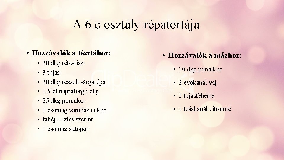 A 6. c osztály répatortája • Hozzávalók a tésztához: • • 30 dkg rétesliszt