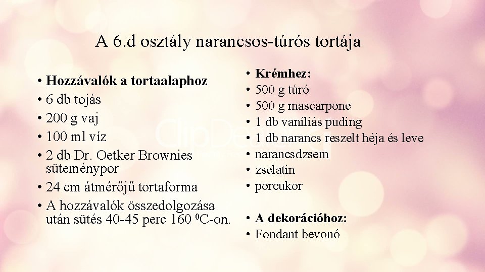 A 6. d osztály narancsos-túrós tortája • Hozzávalók a tortaalaphoz • 6 db tojás