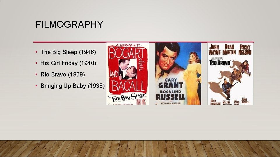 FILMOGRAPHY • The Big Sleep (1946) • His Girl Friday (1940) • Rio Bravo