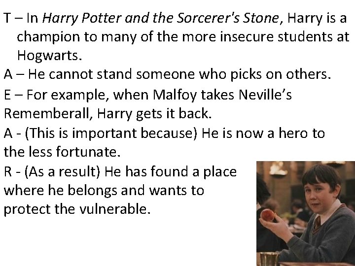 T – In Harry Potter and the Sorcerer's Stone, Harry is a champion to