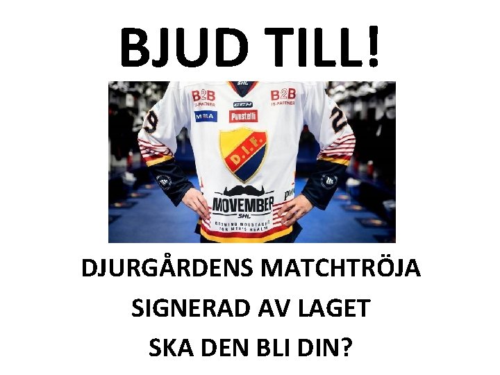 BJUD TILL! DJURGÅRDENS MATCHTRÖJA SIGNERAD AV LAGET SKA DEN BLI DIN? 