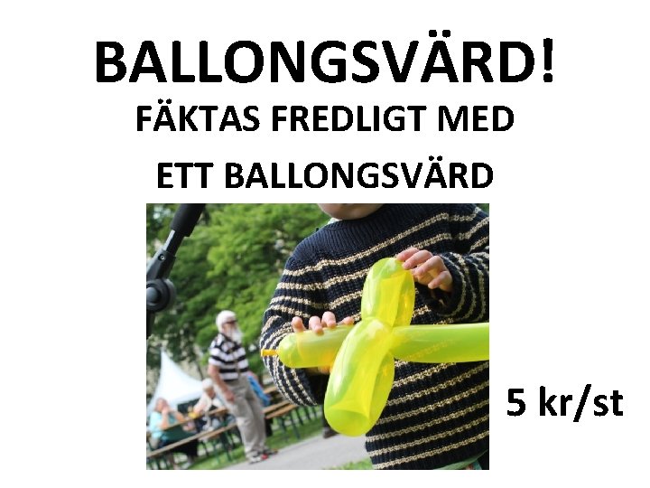 BALLONGSVÄRD! FÄKTAS FREDLIGT MED ETT BALLONGSVÄRD 5 kr/st 
