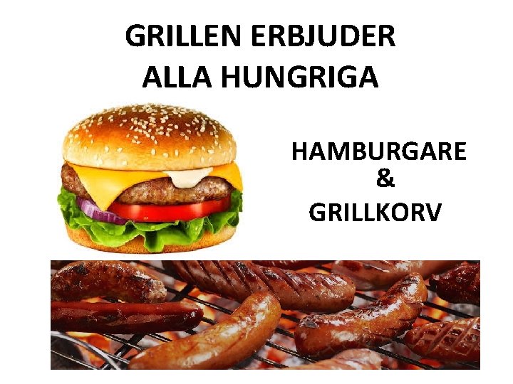 GRILLEN ERBJUDER ALLA HUNGRIGA HAMBURGARE & GRILLKORV 