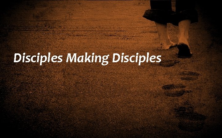 DISCIPLES MUST BE HUMBLE Disciples Making Disciples 