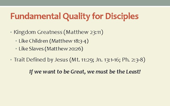Fundamental Quality for Disciples • Kingdom Greatness (Matthew 23: 11) • Like Children (Matthew