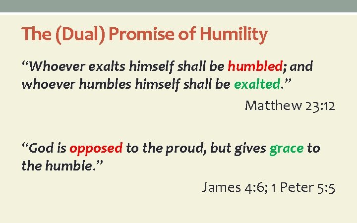 The (Dual) Promise of Humility “Whoever exalts himself shall be humbled; and whoever humbles