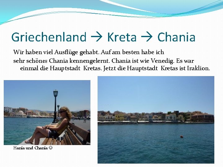 Griechenland Kreta Chania Wir haben viel Ausflüge gehabt. Auf am besten habe ich sehr