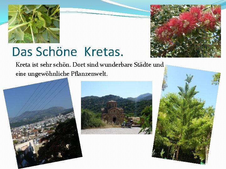 Das Schöne Kretas. Kreta ist sehr schön. Dort sind wunderbare Städte und eine ungewöhnliche