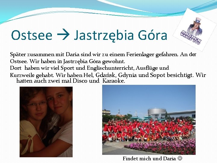 Ostsee Jastrzębia Góra Später zusammen mit Daria sind wir zu einem Ferienlager gefahren. An