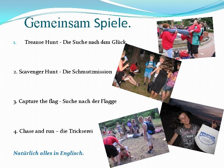 Gemeinsam Spiele. 1. Treause Hunt - Die Suche nach dem Glück. 2. Scavenger Hunt