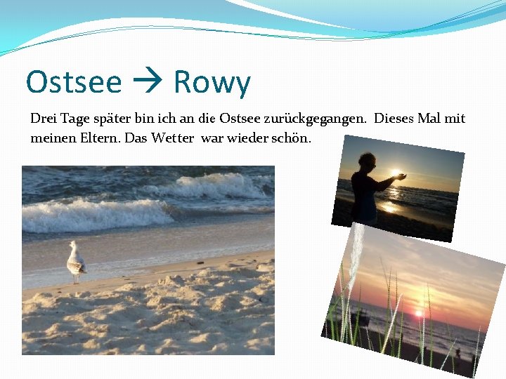 Ostsee Rowy Drei Tage später bin ich an die Ostsee zurückgegangen. Dieses Mal mit