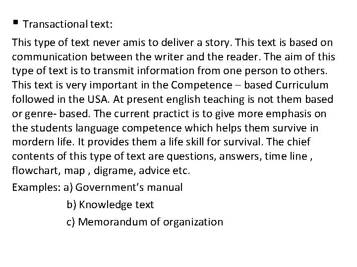 § Transactional text: This type of text never amis to deliver a story. This