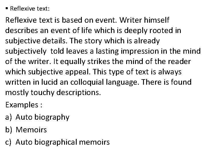 § Reflexive text: Reflexive text is based on event. Writer himself describes an event