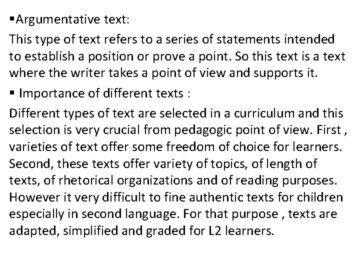 §Argumentative text: This type of text refers to a series of statements intended to