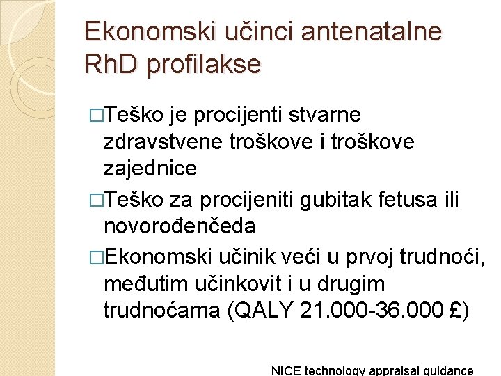 Ekonomski učinci antenatalne Rh. D profilakse �Teško je procijenti stvarne zdravstvene troškove i troškove