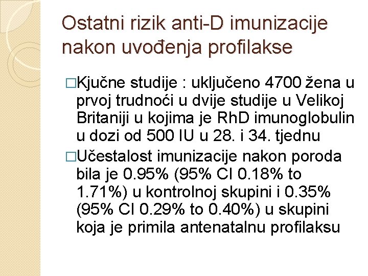 Ostatni rizik anti-D imunizacije nakon uvođenja profilakse �Kjučne studije : uključeno 4700 žena u