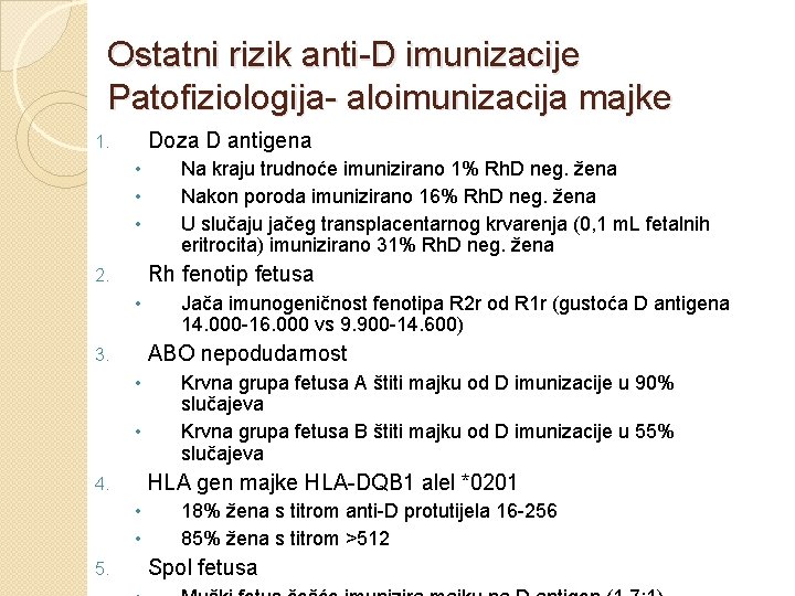 Ostatni rizik anti-D imunizacije Patofiziologija- aloimunizacija majke Doza D antigena 1. • • •