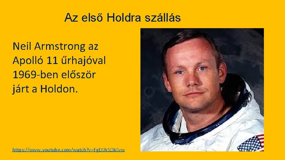 Az első Holdra szállás Neil Armstrong az Apolló 11 űrhajóval 1969 -ben először járt