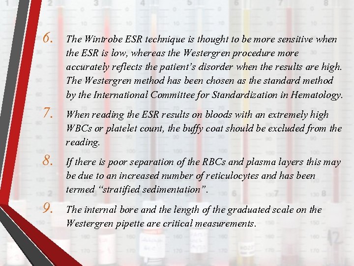 6. The Wintrobe ESR technique is thought to be more sensitive when the ESR