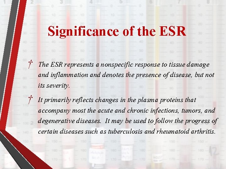 Significance of the ESR † The ESR represents a nonspecific response to tissue damage