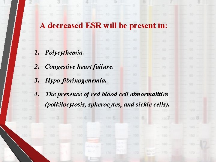 A decreased ESR will be present in: 1. Polycythemia. 2. Congestive heart failure. 3.