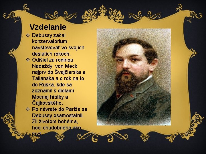 Vzdelanie v Debussy začal konzervatórium navštevovať vo svojích desiatich rokoch. v Odišiel za rodinou