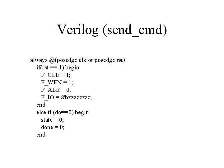 Verilog (send_cmd) always @(posedge clk or posedge rst) if(rst == 1) begin F_CLE =