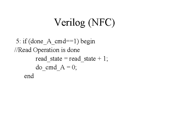 Verilog (NFC) 5: if (done_A_cmd==1) begin //Read Operation is done read_state = read_state +