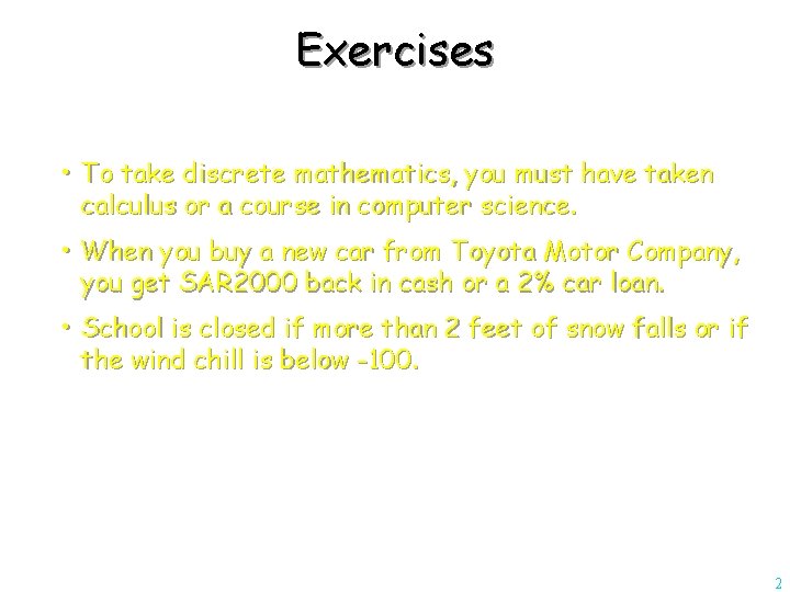 Exercises • To take discrete mathematics, you must have taken calculus or a course