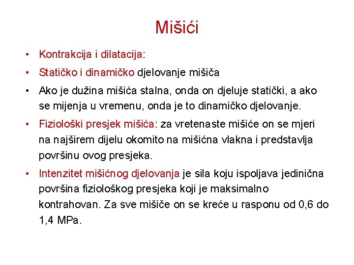 Mišići • Kontrakcija i dilatacija: • Statičko i dinamičko djelovanje mišiča • Ako je