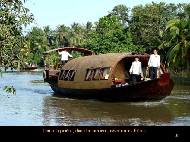 Dans la prière, dans la lumière, revoir mes frères. 26 