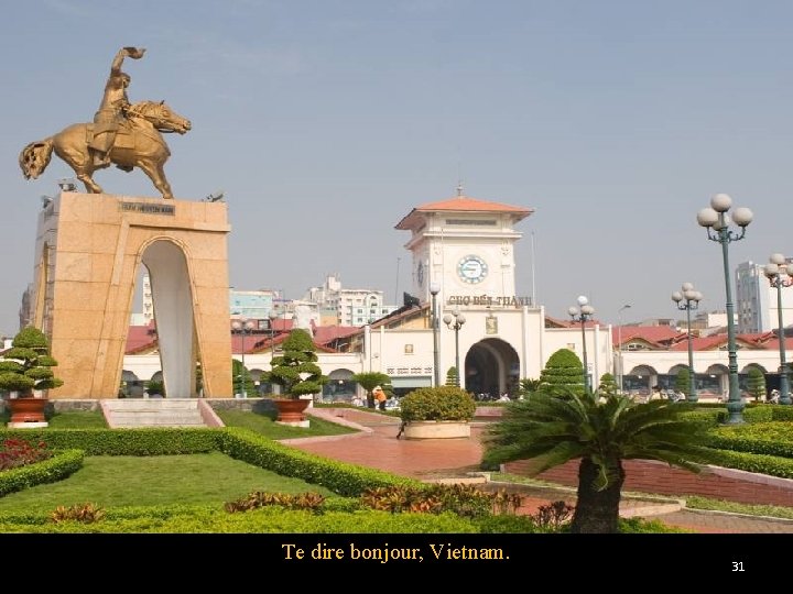 Te dire bonjour, Vietnam. 31 