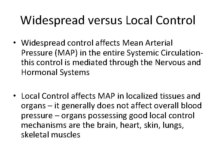 Widespread versus Local Control • Widespread control affects Mean Arterial Pressure (MAP) in the