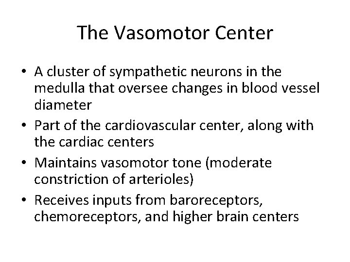 The Vasomotor Center • A cluster of sympathetic neurons in the medulla that oversee
