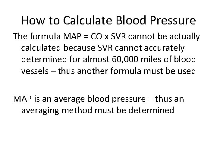 How to Calculate Blood Pressure The formula MAP = CO x SVR cannot be