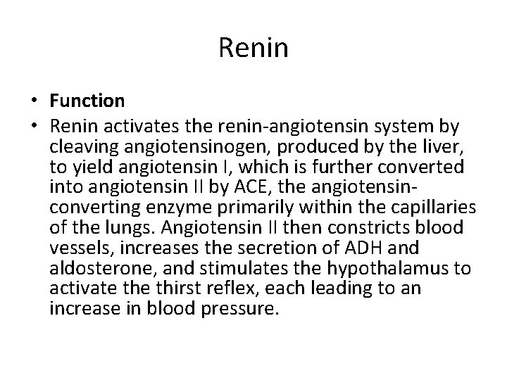 Renin • Function • Renin activates the renin-angiotensin system by cleaving angiotensinogen, produced by