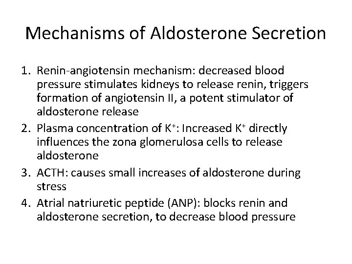 Mechanisms of Aldosterone Secretion 1. Renin-angiotensin mechanism: decreased blood pressure stimulates kidneys to release