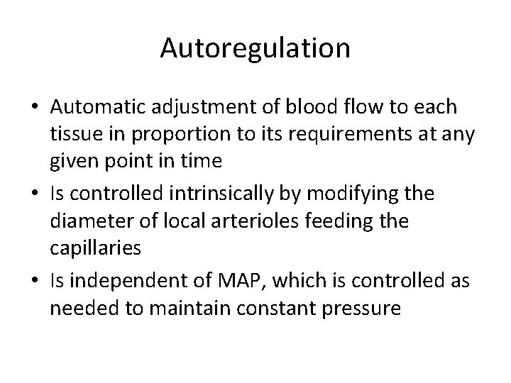 Autoregulation • Automatic adjustment of blood flow to each tissue in proportion to its
