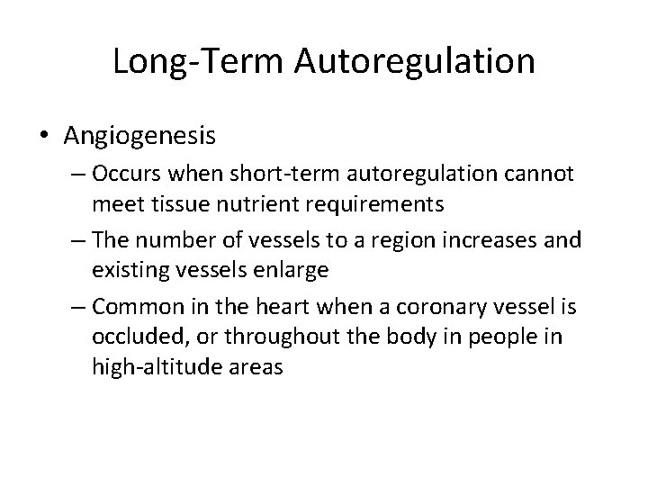 Long-Term Autoregulation • Angiogenesis – Occurs when short-term autoregulation cannot meet tissue nutrient requirements