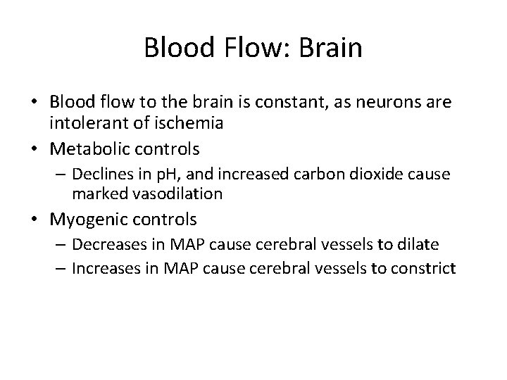 Blood Flow: Brain • Blood flow to the brain is constant, as neurons are