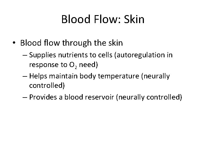 Blood Flow: Skin • Blood flow through the skin – Supplies nutrients to cells