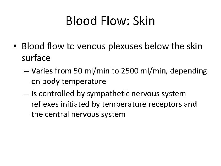 Blood Flow: Skin • Blood flow to venous plexuses below the skin surface –