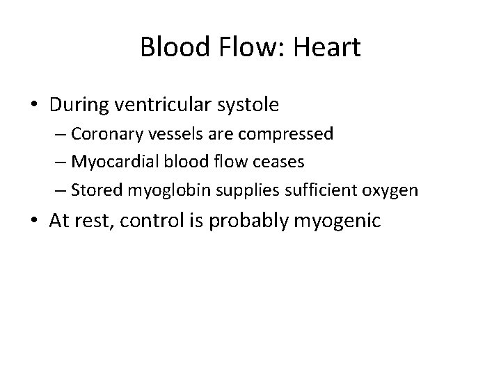 Blood Flow: Heart • During ventricular systole – Coronary vessels are compressed – Myocardial