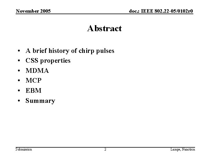 November 2005 doc. : IEEE 802. 22 -05/0102 r 0 Abstract • • •