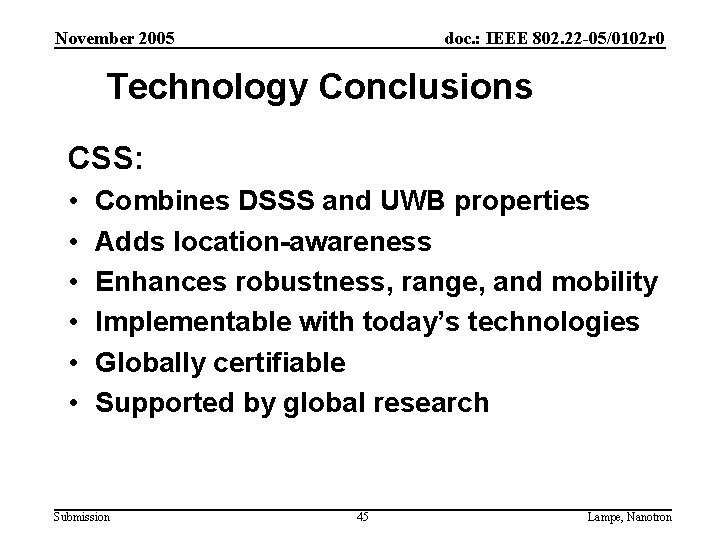 November 2005 doc. : IEEE 802. 22 -05/0102 r 0 Technology Conclusions CSS: •